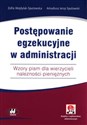 Postępowanie egzekucyjne w administracji Wzory pism dla wierzycieli należności pieniężnych chicago polish bookstore