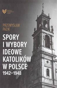 Spory i wybory ideowe katolików w Polsce 19421948  Polish Books Canada