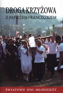 Droga krzyżowa z papieżem Franciszkiem Światowe Dni Młodzieży Bookshop