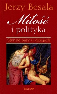 Miłość i polityka. Słynne pary w dziejach Polish Books Canada