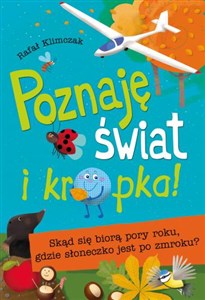 Poznaję świat i kropka! Skąd się biorą pory roku, gdzie słoneczko jest po zmroku ? online polish bookstore