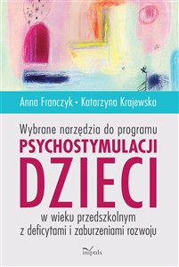 WYBRANE NARZĘDZIA DO PROGRAMU PSYCHOSTYMULACJI DZIECI W WIEKU PRZEDSZKOLNYM Z DEFICYTAMI I ZABURZENIAMI ROZWOJU polish usa