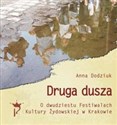 Druga dusza. O dwudziestu Festiwalach Kultury Żydowskiej w Krakowie - Polish Bookstore USA
