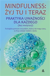 Mindfulness: żyj tu i teraz. Praktyka uważności dla każdego (bez medytacji)  pl online bookstore