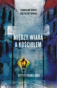 Między wiarą a Kościołem Listy o szukaniu drogi polish books in canada