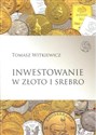 Inwestowanie w złoto i srebro  