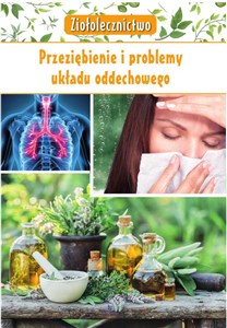 Ziołolecznictwo Przeziębienie i problemy układu oddechowego Polish Books Canada