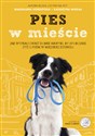 Pies w mieście Jak wypracować dobre nawyki, by spokojnie zyć z psem w miejskiej dżungli Canada Bookstore