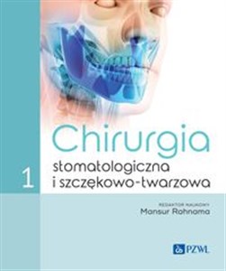 Chirurgia stomatologiczna i szczękowo-twarzowa Tom 1   