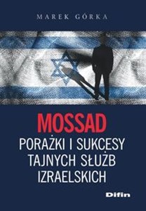 Mossad porażki i sukcesy tajnych służb izraelskich  