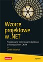 Wzorce projektowe w .NET Projektowanie zorientowane obiektowo z wykorzystaniem C# i F# in polish