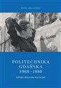 Politechnika Gdańska 1968-1980 Portret społeczno-polityczny Canada Bookstore