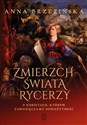 Zmierzch świata rycerzy O kobietach, którym zawdzięczamy nowożytność to buy in USA