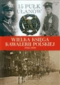 Wielka Księga Kawalerii Polskiej 1918-1939 Tom 18 15 Pułk Ułanów Poznańskich polish books in canada