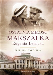 Ostatnia miłość Marszałka Eugenia Lewicka 