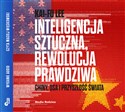 [Audiobook] Inteligencja sztuczna, rewolucja prawdziwa - Kai-Fu Lee