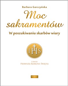 Moc sakramentów. W poszukiwaniu skarbów wiary Bookshop