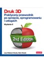 Druk 3D. Praktyczny przewodnik po sprzęcie, oprogramowaniu i usługach. Wydanie II - Wallach Kloski Liza, Kloski Nick