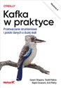 Kafka w praktyce Przetwarzanie strumieniowe i potoki danych o dużej skali Polish Books Canada