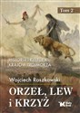 Orzeł, lew i krzyż. Tom 2 Historia i kultura krajów Trójmorza - Wojciech Roszkowski Canada Bookstore