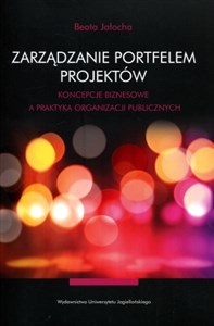 Zarządzanie portfelem projektów Koncepcje biznesowe a praktyka organizacji publicznych Polish Books Canada