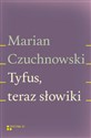 Tyfus teraz słowiki - Marian Czuchnowski  