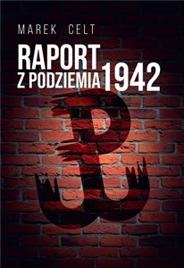 Raport z Podziemia 1942   