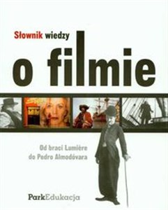 Słownik wiedzy o filmie Od braci Lumiere do Pedro Almodóvara  