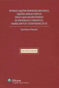 Wyroki sądów pierwszej instancji, sądów apelacyjnych oraz Sądu Najwyższego w sprawach cywilnych handlowych i gospodarczych  