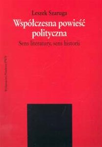 Współczesna powieść polityczna Sens literatury, sens historii polish books in canada