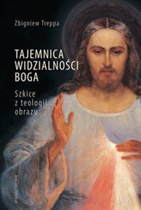 Tajemnica widzialności Boga Szkice z teologii obrazu Polish Books Canada