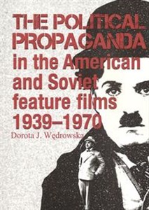 The political propaganda in the American and Soviet feature films 1939-1970 Canada Bookstore