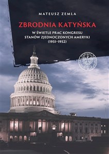 Zbrodnia katyńska w świetle prac Kongresu Stanów Zjednoczonych Ameryki (1951-1952) pl online bookstore