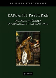 Kapłani i pasterze. Ojcowie kościoła o kapłanach i kapłaństwie  