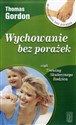 Wychowanie bez porażek czyli Trening Skutecznego Rodzica - Thomas Gordon