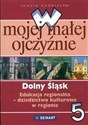 W mojej małej ojczyźnie Dolny Śląsk 5 Edukacja regionalna - dziedzictwo kulturowe w regionie  