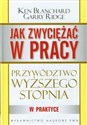 Jak zwyciężać w pracy Przywództwo wyższego stopnia w praktyce polish books in canada