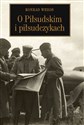 O Piłsudskim i piłsudczykach - Konrad Wrzos