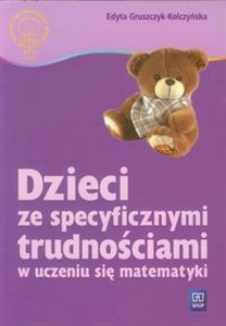 Dzieci ze specyficznymi trudnościami w uczeniu się matematyki Przyczyna, diagnoza, zajęcia korekcyjno-wyrównawcze to buy in Canada