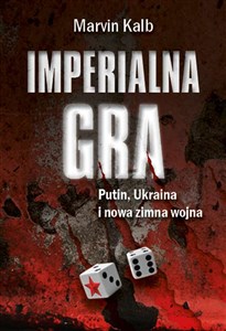 Imperialna gra Putin, Ukraina i nowa zimna wojna Bookshop