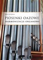 Piosenki oazowe. Harmonizacje organowe  - Paweł Piotrowski