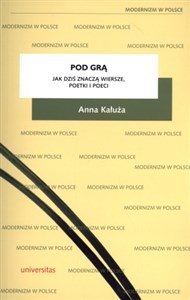 Pod grą Jak dziś znaczą wiersze, poetki i poeci 