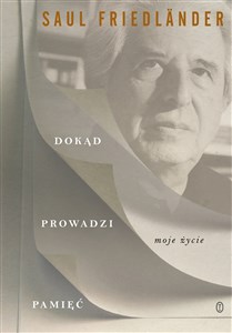 Dokąd prowadzi pamięć Moje życie - Polish Bookstore USA
