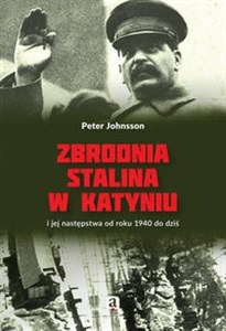 Zbrodnia Stalina w Katyniu i jej następstwa od roku 1940 do dziś online polish bookstore