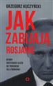 Jak zabijają Rosjanie Ofiary rosyjskich służb od Trockiego do Litwinienki chicago polish bookstore