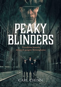 Peaky Blinders Prawdziwa historia słynnych gangów Birminghamu - Polish Bookstore USA