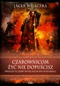 Czarownicom żyć nie dopuścisz Procesy o czary w Polsce w XVII-XVIII wieku - Jacek Wijaczka to buy in Canada