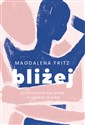 Bliżej Życie intymne bez presji i w zgodzie ze sobą - Magdalena Fritz