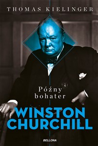 Późny bohater Biografia Winstona Churchilla chicago polish bookstore