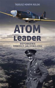 Atom leader Wspomnienia dowódcy 306 Dywizjonu  